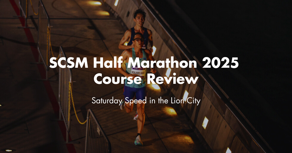 2025 SCSM Half Marathon Review: Saturday Speed in the Lion City